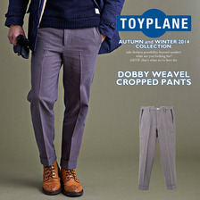 TOYPLANE DOBBY WEAVEL CROPPED PANTS TP14-FPT01画像