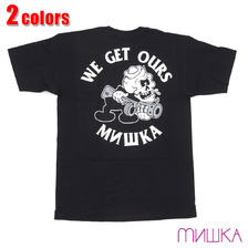 MISHKA WE GET OURS TEE SM161101画像