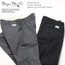 BURGUS PLUS Lot.401 Button fly Modern Jazz Nep HBT Trousers 401-81画像