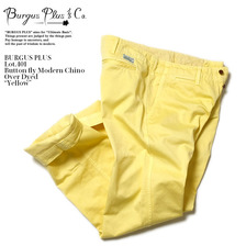 BURGUS PLUS Lot.401 Button fly Modern Chino Over Dyed "Yellow" 401-6309画像