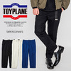 TOYPLANE TAPERED PANTS TP17-FPT03画像